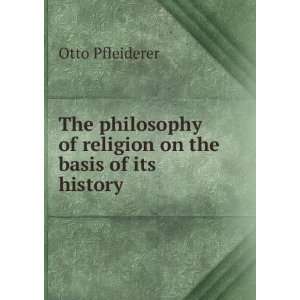  The philosophy of religion on the basis of its history 