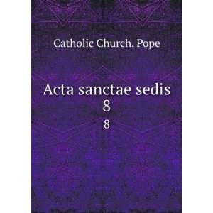  Acta sanctae sedis. 8 Catholic Church. Pope Books