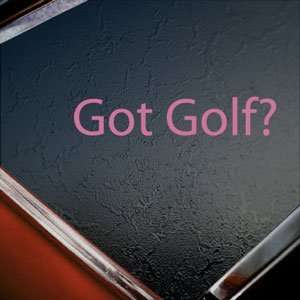  Got Golf? Pink Decal Tiger Woods Car Truck Window Pink 