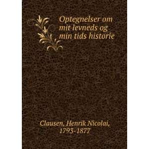 Optegnelser om mit levneds og min tids historie Henrik Nicolai, 1793 