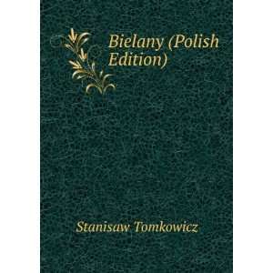  Bielany (Polish Edition) Stanisaw Tomkowicz Books