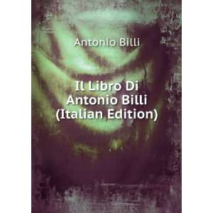    Il Libro Di Antonio Billi (Italian Edition): Antonio Billi: Books