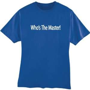  Whos the Master Unisex Adult Size Small Novelty Tshirt 