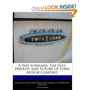  A Way Forward: The Past, Present, and Future of Ford Motor 