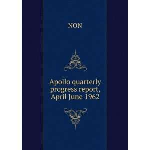  Apollo quarterly progress report, April June 1962: NON 