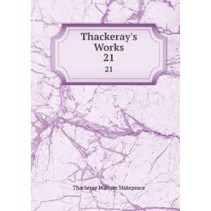  Thackerays Works. 21 Thackeray William Makepeace Books