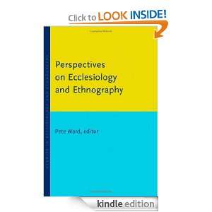 Perspectives on Ecclesiology and Ethnography Pete Ward  