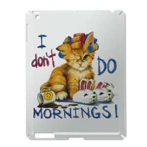  iPad 2 Case Silver of I Dont Do Mornings Cat Everything 