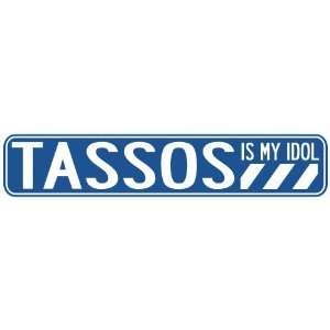   TASSOS IS MY IDOL STREET SIGN