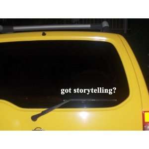 got storytelling? Funny decal sticker Brand New 