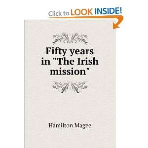  Fifty years in The Irish mission Hamilton Magee Books