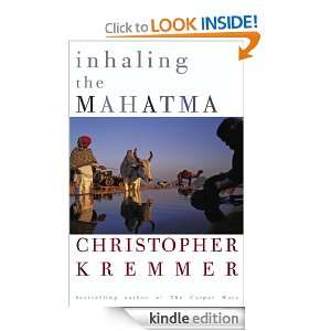 Inhaling The Mahatma Christopher Kremmer  Kindle Store