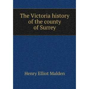   Victoria history of the county of Surrey Henry Elliot Malden Books