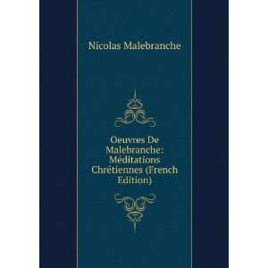   ditations ChrÃ©tiennes (French Edition) Nicolas Malebranche Books