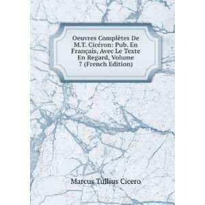   En Regard, Volume 7 (French Edition) Marcus Tullius Cicero Books