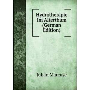    Hydrotherapie Im Alterthum (German Edition) Julian Marcuse Books