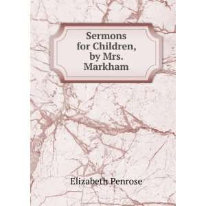    Sermons for Children, by Mrs. Markham Elizabeth Penrose Books