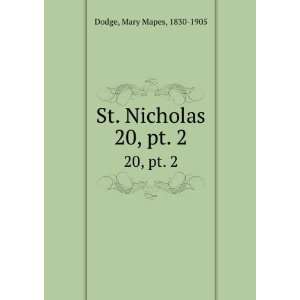   . Nicholas. 20, pt. 2 Mary Mapes, 1830 1905 Dodge  Books