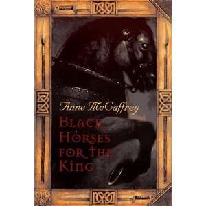    Black Horses for the King [Hardcover]: Anne McCaffrey: Books