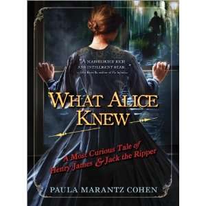  What Alice Knew: A Most Curious Tale of Henry James and 