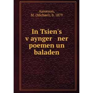   £aynger ner poemen un baladen: M. (Michael), b. 1879 Aaronson: Books