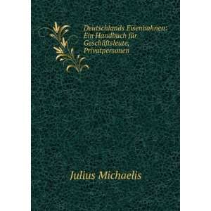   fÃ¼r GeschÃ¤ftsleute, Privatpersonen . Julius Michaelis Books