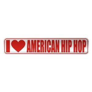   I LOVE AMERICAN HIP HOP  STREET SIGN MUSIC: Home 