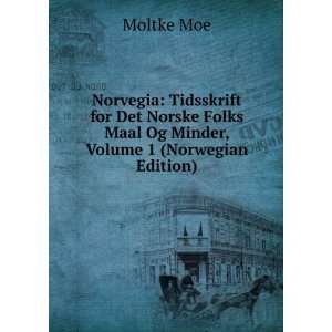  Folks Maal Og Minder, Volume 1 (Norwegian Edition) Moltke Moe Books