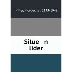  Silue n lider Mordechai, 1895 1946 Miller Books