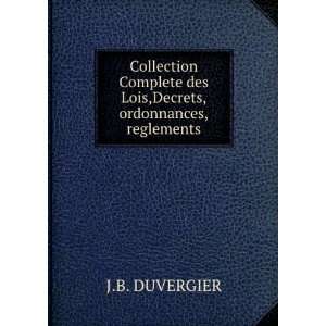   des Lois,Decrets,ordonnances,reglements J.B. DUVERGIER Books