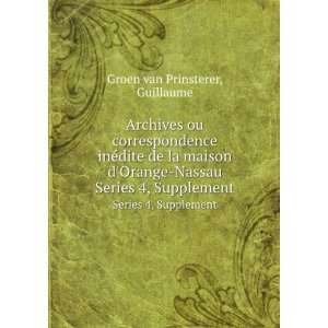   Nassau. Series 4, Supplement Guillaume Groen van Prinsterer Books