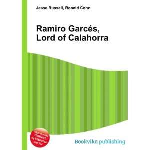   Ramiro GarcÃ©s, Lord of Calahorra: Ronald Cohn Jesse Russell: Books