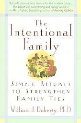The Intentional Family Simple Rituals to Strengthen Family Ties by 