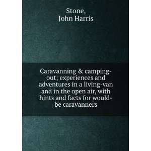 Caravanning & camping out; experiences and adventures in a 