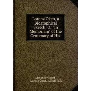   Centenary of His .: Lorenz Oken, Alfred Tulk Alexander Ecker : Books