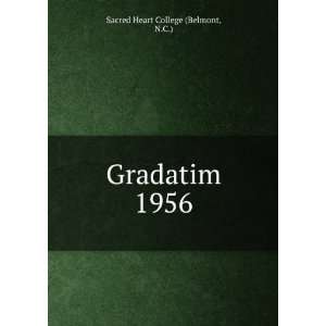  Gradatim. 1956: N.C.) Sacred Heart College (Belmont: Books