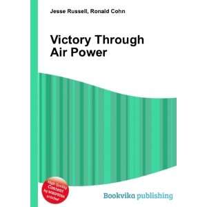    Victory Through Air Power: Ronald Cohn Jesse Russell: Books