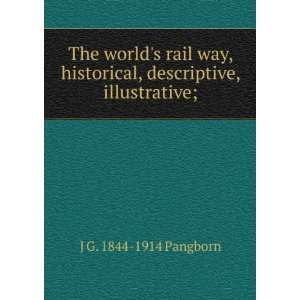   descriptive, illustrative;: J G. 1844 1914 Pangborn:  Books