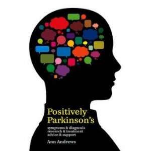  Positively Parkinson’s: Andrews A.: Books