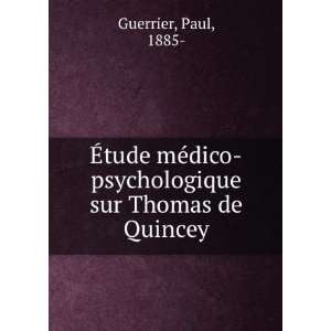   dico psychologique sur Thomas de Quincey: Paul, 1885  Guerrier: Books
