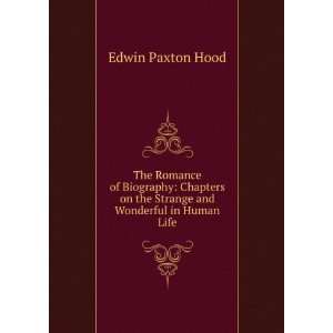   on the Strange and Wonderful in Human Life Edwin Paxton Hood Books