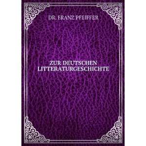    ZUR DEUTSCHEN LITTERATURGESCHICHTE DR. FRANZ PFEIFFER Books