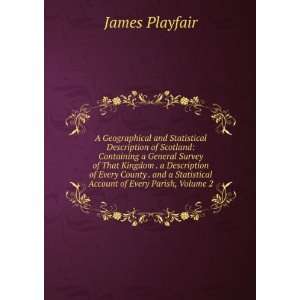   Statistical Account of Every Parish, Volume 2 James Playfair Books