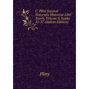   Libri Xxxvii, Volume 5,Â books 31 37 (Italian Edition): Pliny: Books