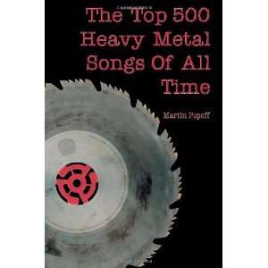  500 Heavy Metal Songs of All Time [Paperback]: Martin Popoff: Books