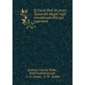   Zumpt , C. G. Zumpt, A. W . Zumpt Quintus Curtius Rufus  Books