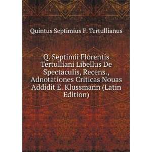   Klussmann (Latin Edition) Quintus Septimius F. Tertullianus Books