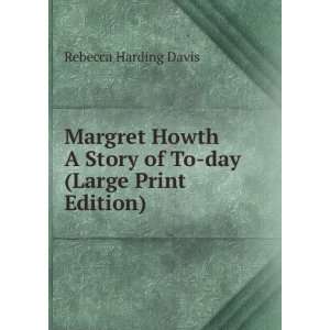   Story of To day (Large Print Edition) Rebecca Harding Davis Books