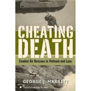  Cheating Death Combat Air Rescues in Vietnam and Laos 