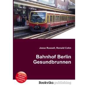    Bahnhof Berlin Gesundbrunnen Ronald Cohn Jesse Russell Books